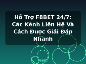 Hỗ Trợ F8BET 24/7: Các Kênh Liên Hệ Và Cách Được Giải Đáp Nhanh - F8BET